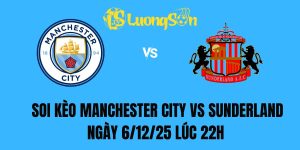 Soi Kèo Manchester City Vs Sunderland Ngày 6/12/25 Lúc 22h 
